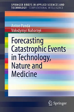Kartonierter Einband Forecasting Catastrophic Events in Technology, Nature and Medicine von Volodymyr Nahornyi, Anton Panda