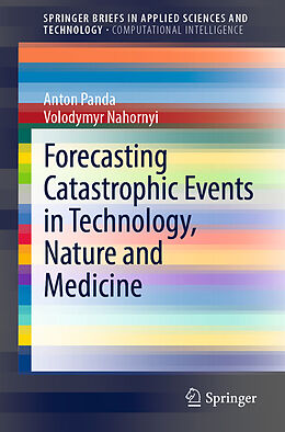 E-Book (pdf) Forecasting Catastrophic Events in Technology, Nature and Medicine von Anton Panda, Volodymyr Nahornyi