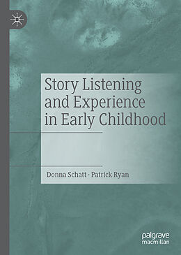 Livre Relié Story Listening and Experience in Early Childhood de Patrick Ryan, Donna Schatt