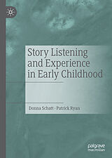 eBook (pdf) Story Listening and Experience in Early Childhood de Donna Schatt, Patrick Ryan