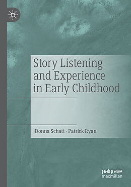 Couverture cartonnée Story Listening and Experience in Early Childhood de Patrick Ryan, Donna Schatt