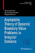 E-Book (pdf) Asymptotic Theory of Dynamic Boundary Value Problems in Irregular Domains von Dmitrii Korikov, Boris Plamenevskii, Oleg Sarafanov
