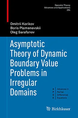 E-Book (pdf) Asymptotic Theory of Dynamic Boundary Value Problems in Irregular Domains von Dmitrii Korikov, Boris Plamenevskii, Oleg Sarafanov