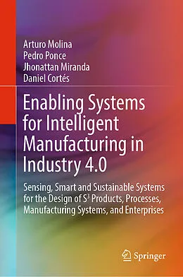 E-Book (pdf) Enabling Systems for Intelligent Manufacturing in Industry 4.0 von Arturo Molina, Pedro Ponce, Jhonattan Miranda