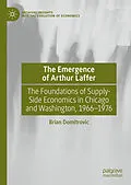 E-Book (pdf) The Emergence of Arthur Laffer von Brian Domitrovic