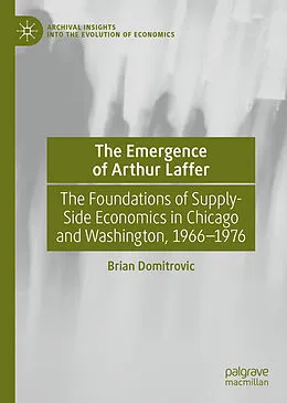 E-Book (pdf) The Emergence of Arthur Laffer von Brian Domitrovic