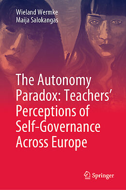 Livre Relié The Autonomy Paradox: Teachers  Perceptions of Self-Governance Across Europe de Maija Salokangas, Wieland Wermke