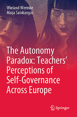 Couverture cartonnée The Autonomy Paradox: Teachers  Perceptions of Self-Governance Across Europe de Maija Salokangas, Wieland Wermke