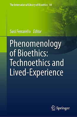 Fester Einband Phenomenology of Bioethics: Technoethics and Lived-Experience von 