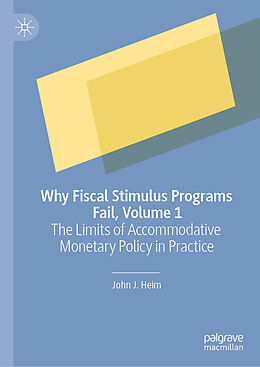 Livre Relié Why Fiscal Stimulus Programs Fail, Volume 1 de John J. Heim