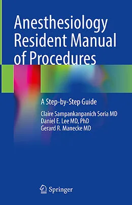 E-Book (pdf) Anesthesiology Resident Manual of Procedures von Claire Sampankanpanich Soria MD, Lee MD, Gerard R. Manecke MD