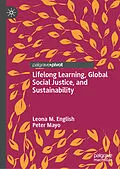 E-Book (pdf) Lifelong Learning, Global Social Justice, and Sustainability von Leona M. English, Peter Mayo