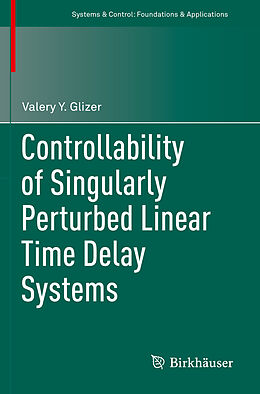 Kartonierter Einband Controllability of Singularly Perturbed Linear Time Delay Systems von Valery Y. Glizer