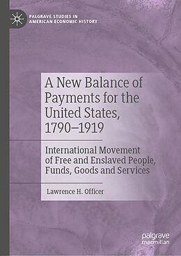 Fester Einband A New Balance of Payments for the United States, 1790 1919 von Lawrence H. Officer