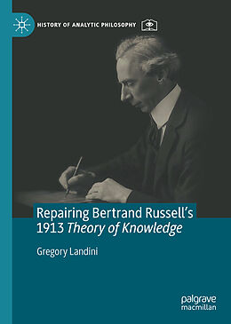 Livre Relié Repairing Bertrand Russell s 1913 Theory of Knowledge de Gregory Landini