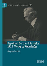 E-Book (pdf) Repairing Bertrand Russell's 1913 Theory of Knowledge von Gregory Landini