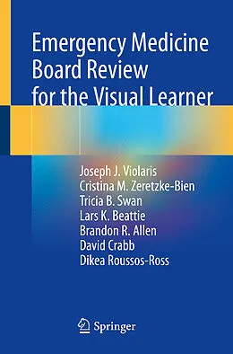 E-Book (pdf) Emergency Medicine Board Review for the Visual Learner von Joseph J. Violaris, Cristina M. Zeretzke-Bien, Tricia B. Swan