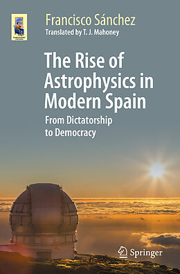 Couverture cartonnée The Rise of Astrophysics in Modern Spain de Francisco Sánchez