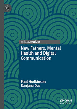 eBook (pdf) New Fathers, Mental Health and Digital Communication de Paul Hodkinson, Ranjana Das
