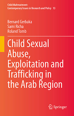 Livre Relié Child Sexual Abuse, Exploitation and Trafficking in the Arab Region de Bernard Gerbaka, Sami Richa, Roland Tomb