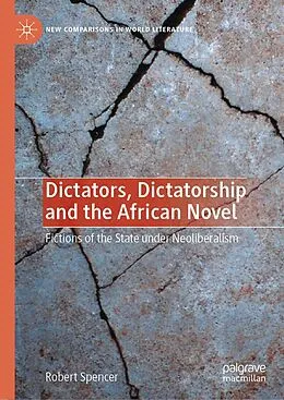 E-Book (pdf) Dictators, Dictatorship and the African Novel von Robert Spencer
