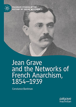 Fester Einband Jean Grave and the Networks of French Anarchism, 1854-1939 von Constance Bantman