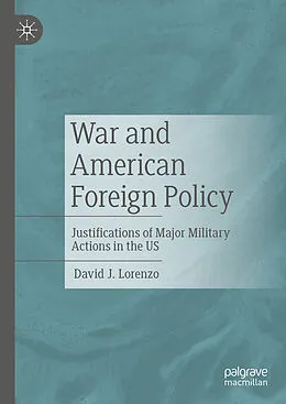 E-Book (pdf) War and American Foreign Policy von David J. Lorenzo