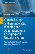 E-Book (pdf) Climate Change and Groundwater: Planning and Adaptations for a Changing and Uncertain Future von Robert Maliva