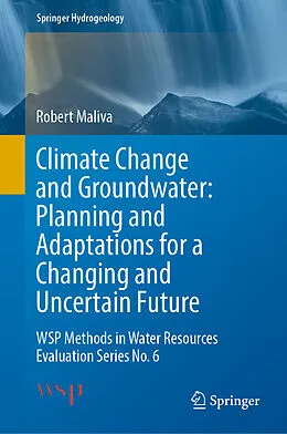 E-Book (pdf) Climate Change and Groundwater: Planning and Adaptations for a Changing and Uncertain Future von Robert Maliva