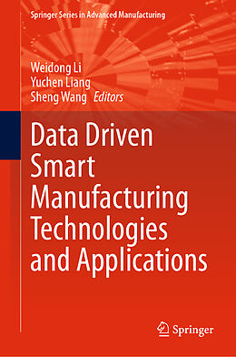 Livre Relié Data Driven Smart Manufacturing Technologies and Applications de 