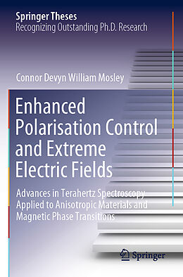 Kartonierter Einband Enhanced Polarisation Control and Extreme Electric Fields von Connor Devyn William Mosley