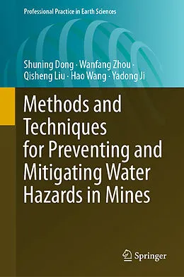 E-Book (pdf) Methods and Techniques for Preventing and Mitigating Water Hazards in Mines von Shuning Dong, Wanfang Zhou, Qisheng Liu