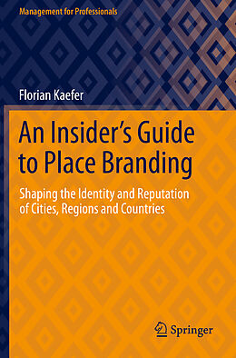 Kartonierter Einband An Insider's Guide to Place Branding von Florian Kaefer