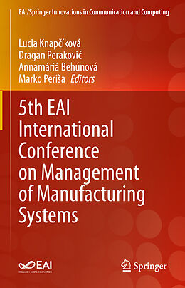 Livre Relié 5th EAI International Conference on Management of Manufacturing Systems de 