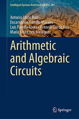 E-Book (pdf) Arithmetic and Algebraic Circuits von Antonio Lloris Ruiz, Encarnación Castillo Morales, Luis Parrilla Roure