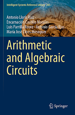 Couverture cartonnée Arithmetic and Algebraic Circuits de Antonio Lloris Ruiz, Encarnación Castillo Morales, María José Lloris Meseguer