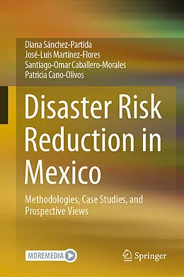 E-Book (pdf) Disaster Risk Reduction in Mexico von Diana Sánchez-Partida, José-Luis Martínez-Flores, Santiago-Omar Caballero-Morales