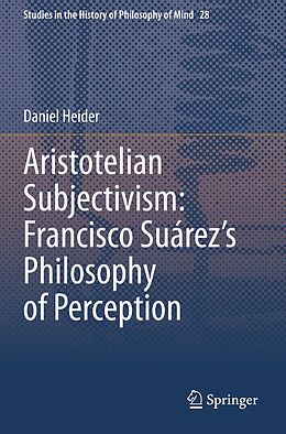 Couverture cartonnée Aristotelian Subjectivism: Francisco Suárez s Philosophy of Perception de Daniel Heider