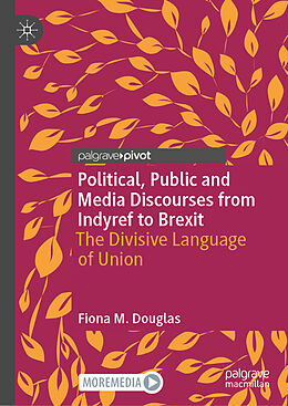 Fester Einband Political, Public and Media Discourses from Indyref to Brexit von Fiona M. Douglas
