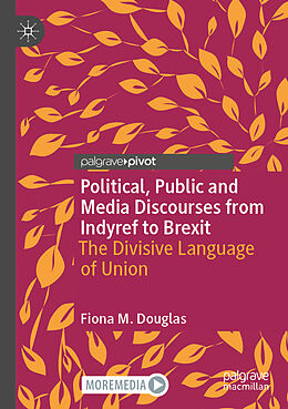 Couverture cartonnée Political, Public and Media Discourses from Indyref to Brexit de Fiona M. Douglas