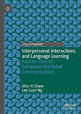 E-Book (pdf) Interpersonal Interactions and Language Learning von Shin Yi Chew, Lee Luan Ng