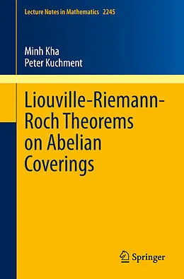 E-Book (pdf) Liouville-Riemann-Roch Theorems on Abelian Coverings von Minh Kha, Peter Kuchment