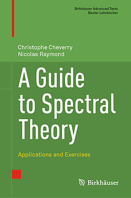 Livre Relié A Guide to Spectral Theory de Nicolas Raymond, Christophe Cheverry