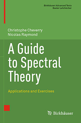 Couverture cartonnée A Guide to Spectral Theory de Nicolas Raymond, Christophe Cheverry