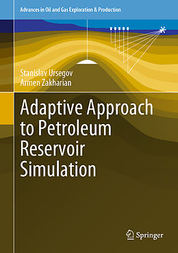 Livre Relié Adaptive Approach to Petroleum Reservoir Simulation de Armen Zakharian, Stanislav Ursegov