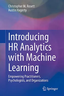 E-Book (pdf) Introducing HR Analytics with Machine Learning von Christopher M. Rosett, Austin Hagerty