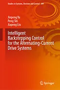 E-Book (pdf) Intelligent Backstepping Control for the Alternating-Current Drive Systems von Jinpeng Yu, Peng Shi, Jiapeng Liu