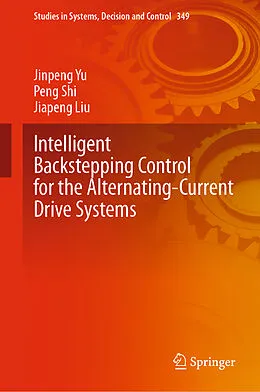 E-Book (pdf) Intelligent Backstepping Control for the Alternating-Current Drive Systems von Jinpeng Yu, Peng Shi, Jiapeng Liu