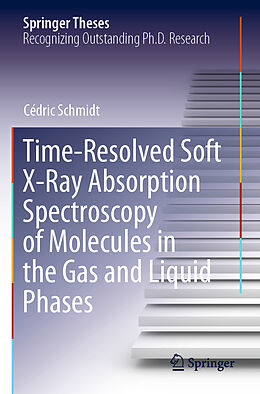 Couverture cartonnée Time-Resolved Soft X-Ray Absorption Spectroscopy of Molecules in the Gas and Liquid Phases de Cédric Schmidt