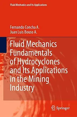 E-Book (pdf) Fluid Mechanics Fundamentals of Hydrocyclones and Its Applications in the Mining Industry von Fernando Concha A., Juan Luis Bouso A.